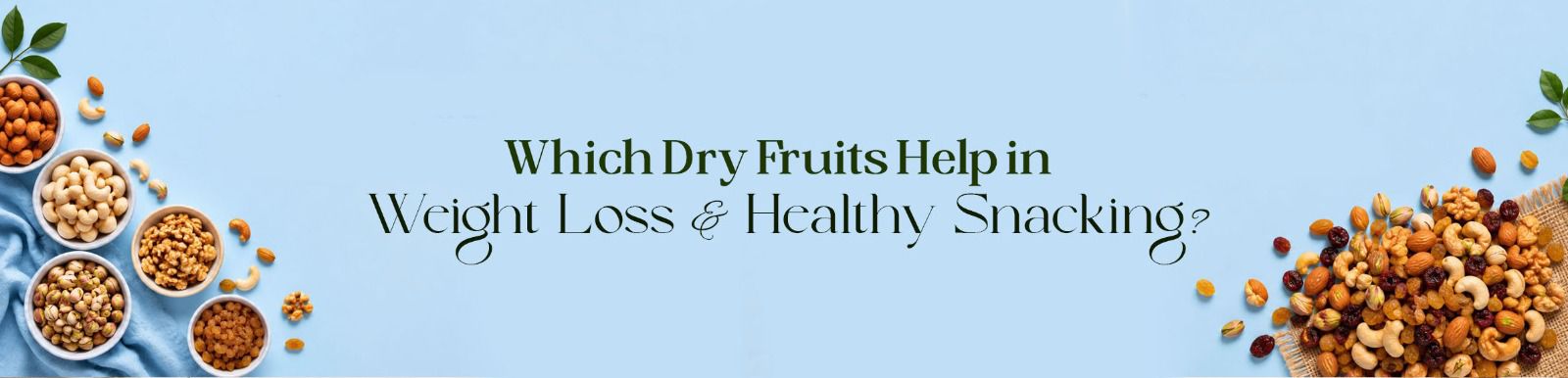 Which Dry Fruits Help in Weight Loss & Healthy Snacking?